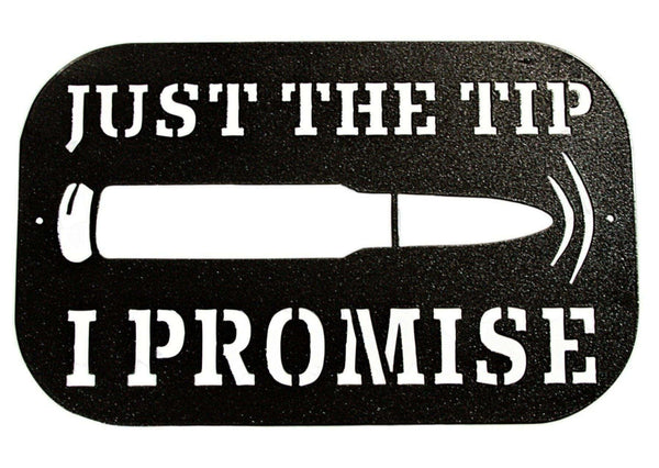 Just the Tip I Promise Metal Sign DDR Fab