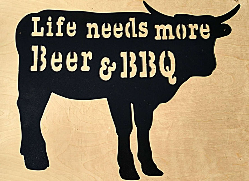 Life Needs More Beer & BBQ Steer Metal BBQ Sign DDR Fab