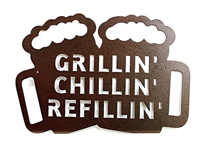 Grillin' Chillin' Refillin' Metal Sign DDR Fab