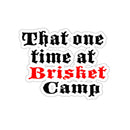 That One Time at Brisket Camp BBQ sticker for pitmasters, smokers, and coolers – shop DDR BBQ Supply